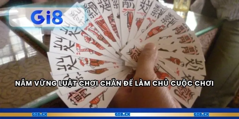 Nắm vững luật chơi Chắn để làm chủ cuộc chơi