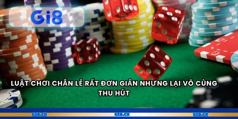 Luật chơi chẳn lẻ rất đơn giản nhưng lại vô cùng thu hút