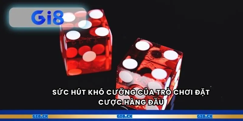 Sức hút khó cưỡng của trò chơi đặt cược hàng đầu