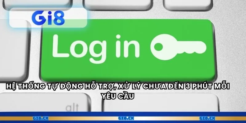 Hệ thống tự động hỗ trợ, xử lý chưa đến 3 phút mỗi yêu cầu