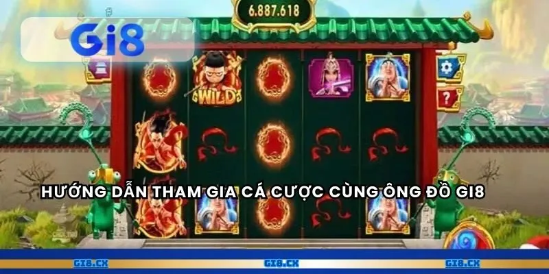 Hướng dẫn tham gia cá cược cùng Ông Đồ gi8