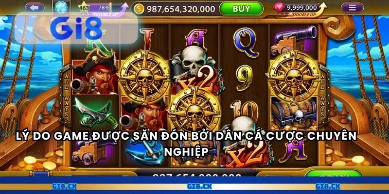 Lý do game được săn đón bởi dân cá cược chuyên nghiệp