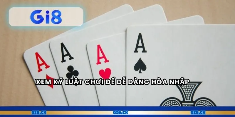 Xem kỹ luật chơi để dễ dàng hòa nhập