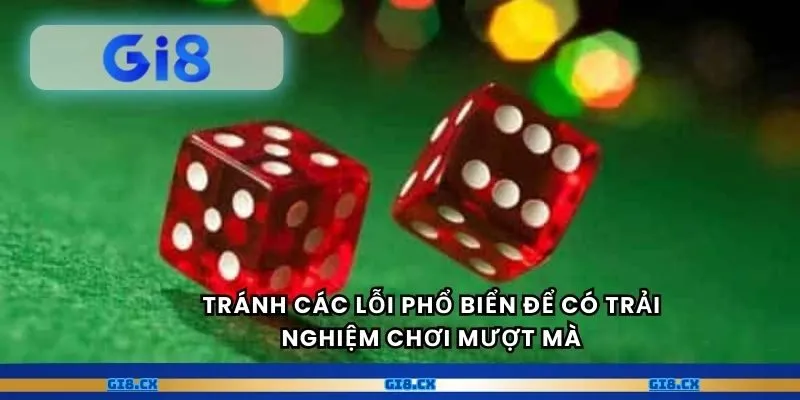 Tránh các lỗi phổ biển để có trải nghiệm chơi mượt mà